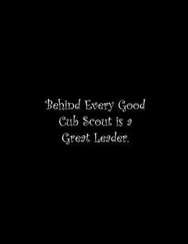 Paperback Behind Every Good Cub Scout is a Great Leader: Line Notebook Handwriting Practice Paper Workbook Book