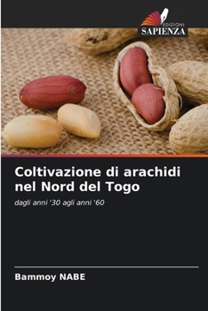 Coltivazione di arachidi nel Nord del Togo (Italian Edition)