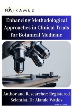 Paperback Enhancing Methodological Approaches in Clinical Trials for Botanical Medicine: Revised 2025 Edition Book