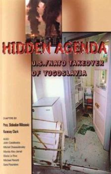 Paperback Hidden Agenda: U.S./NATO Takeover of Yugoslavia Book
