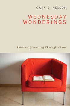 Hardcover Wednesday Wonderings: Spiritual Journaling Through a Lens Book