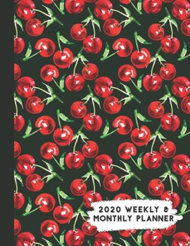 Paperback 2020 Weekly & Monthly Planner: Bright Red Cherries Themed Calendar & Journal Book