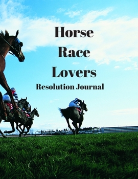 Paperback Horse Race Lovers Resolution Journal: 130 Page Journal with Inspirational Quotes on each page. Ideal Gift for Family and Friends. Undated so can be us Book