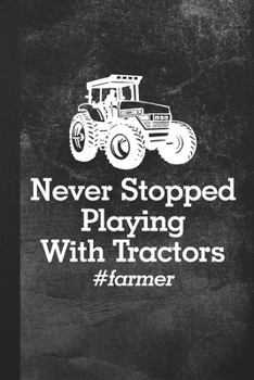 Paperback Never Stopped Playing With Tractors: Blank Lined Notebook Journal Gift for Farmers Book