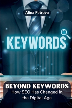 Paperback Beyond Keywords: How SEO Has Changed in the Digital Age Book