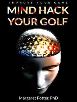 Paperback Mind Hack Your Golf: Improve Your Game Book