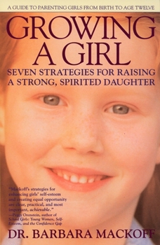 Paperback Growing a Girl: Seven Strategies for Raising a Strong, Spirited Daughter Book