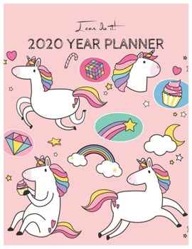 I Can Do It 2020 Year Planner: Unicorn Is Real Dream Come True Unicorn Kawaii Unicorn Monthly and Yearly Planner Blank Lined Themed Year Planner ... 110 Pages for Learning Professional Business