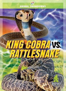 King Cobra vs. Rattlesnake - Animal Showdowns Series, Nonfiction Reading for Grades 2-5 - Bigfoot Books Collection - Book  of the Animal Showdowns