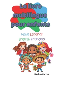 Paperback Le livre multilingue pour enfants: Maya Español English Français [French] Book