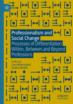 Hardcover Professionalism and Social Change: Processes of Differentiation Within, Between and Beyond Professions Book