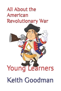 All About the American Revolutionary War: Young Learners