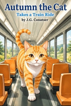 Autumn the Cat: Takes a Train Ride