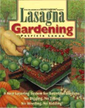 Hardcover Lasagna Gardening: A New Layering System for Bountiful Gardens: No Digging, No Tilling, No Weeding, No Kidding! Book