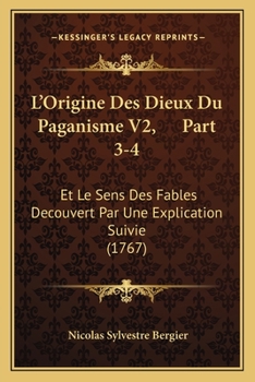 Paperback L'Origine Des Dieux Du Paganisme V2, Part 3-4: Et Le Sens Des Fables Decouvert Par Une Explication Suivie (1767) [French] Book
