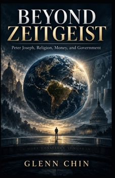 Paperback Beyond Zeitgeist: Peter Joseph, Religion, Money, and Government Book