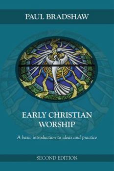 Paperback Early Christian Worship: A Basic Introduction to Ideas and Practice: Second Edition Book