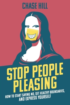 Paperback Stop People Pleasing: How to Start Saying No, Set Healthy Boundaries, and Express Yourself Book