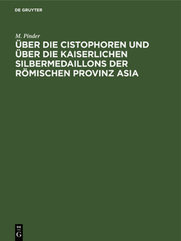 Hardcover Über Die Cistophoren Und Über Die Kaiserlichen Silbermedaillons Der Römischen Provinz Asia [German] Book