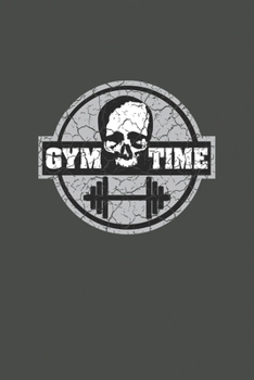 Gym Time: Fitness Log Book. Format A5, 120 pages, fine light grey lined. Daily entries, notes and physical fitness journal. Notebook for your fitness and bodybuilding progress
