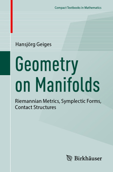 Paperback Geometry on Manifolds: Riemannian Metrics, Symplectic Forms, Contact Structures Book