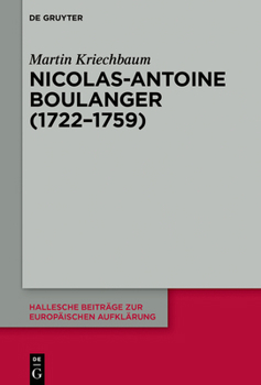 Nicolas-Antoine Boullanger (1722-1759): Werk Und Nachleben Eines 'Philosophe'