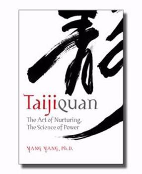 Hardcover Taijiquan: The Art of Nurturing, The Science of Power by Yang Yang (2008) Hardcover Book