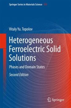 Hardcover Heterogeneous Ferroelectric Solid Solutions: Phases and Domain States Book