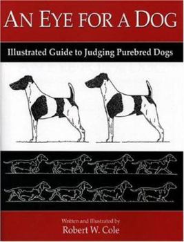 Paperback An Eye for a Dog: Illustrated Guide to Judging Purebred Dogs Book