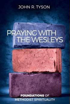 Paperback Praying with the Wesleys: Foundations of Methodist Spirituality Book