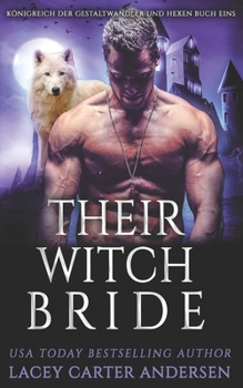 Their Witch Bride: Paranormaler umgekehrter Harem (Königreich der Gestaltwandler und Hexen) (German Edition)