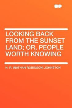 Paperback Looking Back from the Sunset Land; Or, People Worth Knowing Book