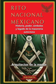Paperback Rito Nacional Mexicano: Historia, poder, símbolos y legado de la masonería autóctona [Spanish] Book