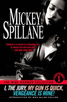 The Mike Hammer Collection Volume 1 (I, the Jury / My Gun Is Quick / Vengeance Is Mine) - Book  of the Mike Hammer