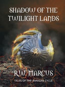 Paperback Shadow of the Twilight Lands: Tales of the Annigan Cycle: Book Two Book