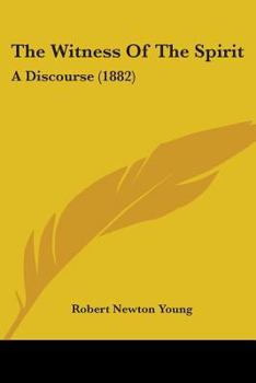 Paperback The Witness Of The Spirit: A Discourse (1882) Book