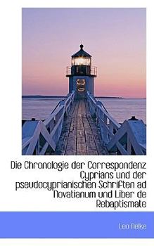 Paperback Die Chronologie Der Correspondenz Cyprians Und Der Pseudocyprianischen Schriften Ad Novatianum Und L [German] Book