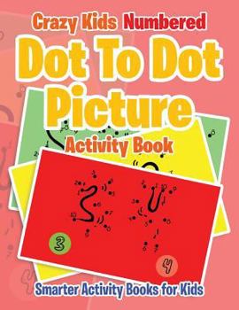 Paperback Crazy Kids Numbered Dot To Dot Picture Activity Book
