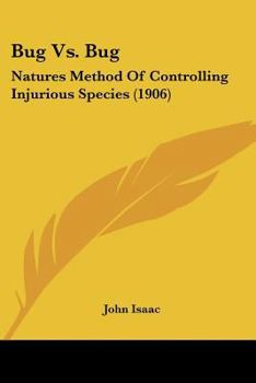 Paperback Bug Vs. Bug: Natures Method Of Controlling Injurious Species (1906) Book