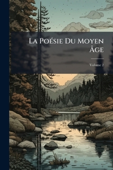 Paperback La Poésie Du Moyen Âge: Leçons Et Lectures; Volume 2 [French] Book