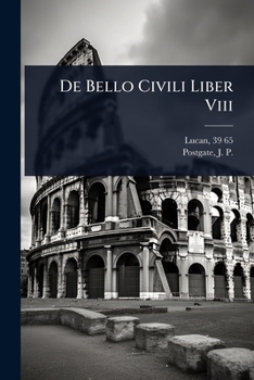 De Bello Civili Liber Viii (Latin Edition)