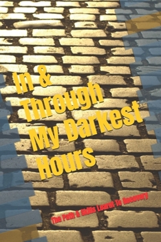 In & Through My Darkest Hours: The Path & Skills Learnt To Recovery