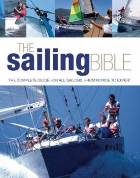 Hardcover The Sailing Bible: The Complete Guide for All Sailors, from Novice to Expert Book