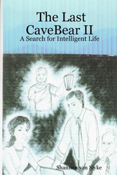 The Last CaveBear II: A Search for Intelligent Life