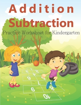 Paperback Addition Subtraction Practice Math Worksheet for Kindergarten: Fun Activity Workbook For Kids and Kindergarten Book