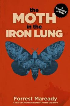 Paperback The Moth in the Iron Lung: A Biography of Polio Book