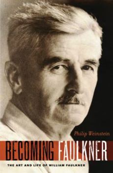 Hardcover Becoming Faulkner: The Art and Life of William Faulkner Book