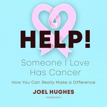 Audio CD Help! Someone I Love Has Cancer: How You Can Really Make a Difference Book
