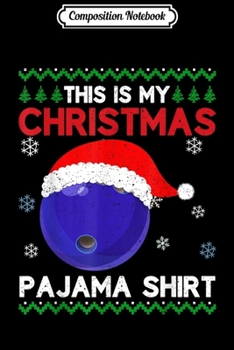 Composition Notebook: This is My Christmas Pajama Bowling Santa Ugly Xmas Journal/Notebook Blank Lined Ruled 6x9 100 Pages