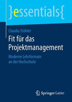 Paperback Fit Für Das Projektmanagement: Moderne Lehrformate an Der Hochschule [German] Book